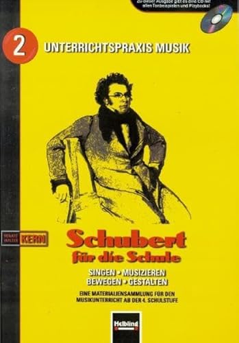 Schubert für die Schule: Singen - Musizieren - Bewegen - Gestalten. Materialiensammlung für den Musikunterricht ab der 4. Schulstufe. Sbnr. 8201 (Unterrichtspraxis Musik)