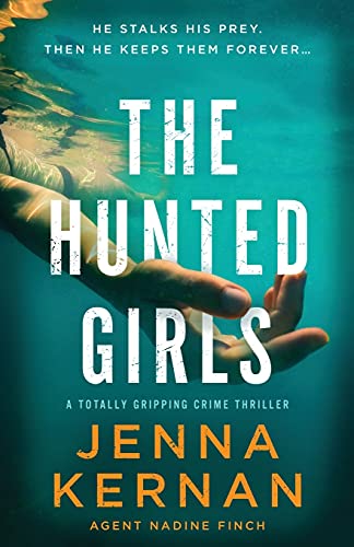 The Hunted Girls: A totally gripping crime thriller (Agent Nadine Finch)