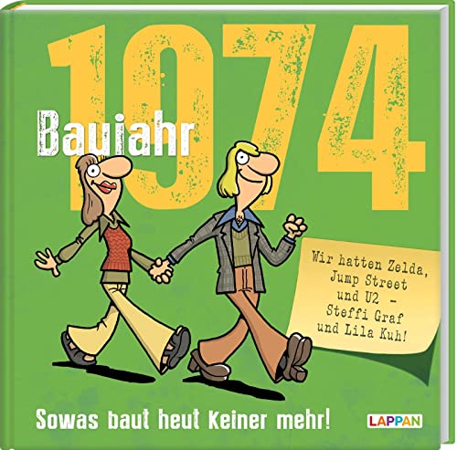 Baujahr 1974: Sowas baut heut keiner mehr! | Lustiges Geschenkbuch zum runden Geburtstag mit vielen Fotos, Texten und Erinnerungen! (Baujahr-Reihe) von Lappan Verlag