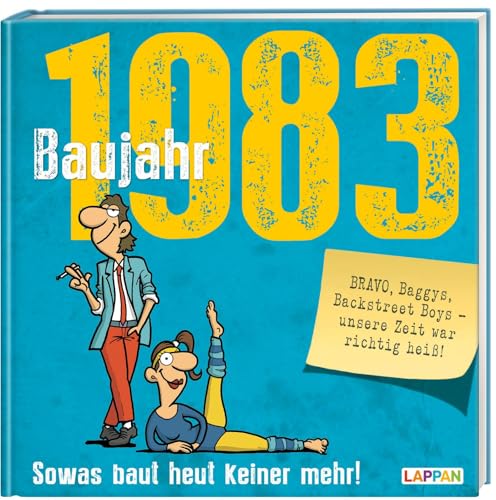 Baujahr 1983: Sowas baut heut keiner mehr! | Lustiges Geschenkbuch zum runden Geburtstag mit vielen Fotos, Texten und Erinnerungen! (Baujahr-Reihe) von Lappan Verlag