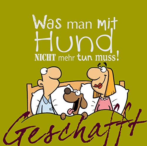 Geschafft: Geschafft! Was man mit Hund nicht mehr tun muss!