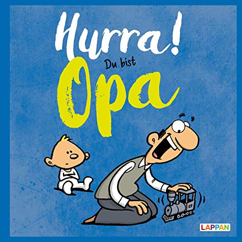 Hurra! Du bist Opa - Das Geschenkbuch für den frischgebackenen Großvater von Lappan Verlag