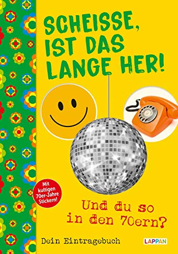 Scheiße, ist das lange her!: Und du so in den 70ern?: Zum Ausfüllen, Lachen und Erinnern: Dein Ausfüllbuch