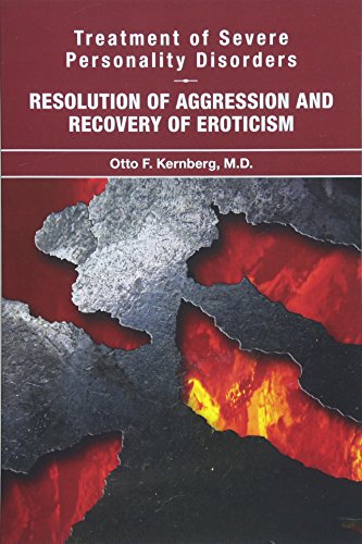 Treatment of Severe Personality Disorders: Resolution of Aggression and Recovery of Eroticism von American Psychiatric Publishing