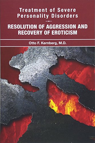 Treatment of Severe Personality Disorders: Resolution of Aggression and Recovery of Eroticism