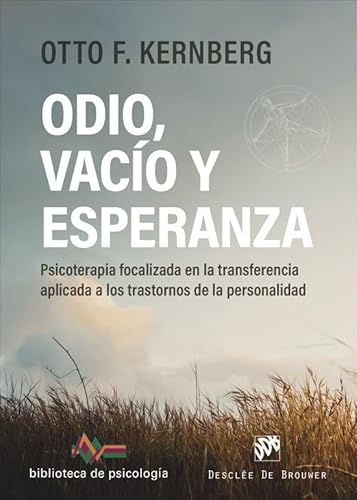 Odio, vacío y esperanza. Psicoterapia focalizada en la transferencia aplicada a los trastornos de la personalidad (Biblioteca de Psicología, Band 276)