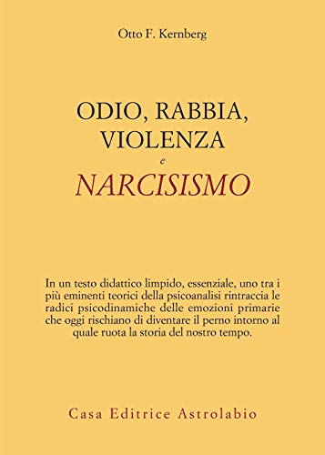 Odio, rabbia, violenza e narcisismo (Psiche e coscienza)