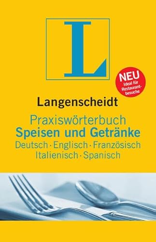 Langenscheidt Praxiswörterbuch Speisen & Getränke: Deutsch - Englisch - Französisch - Italienisch - Spanisch, Deutsch-Englisch-Französisch-Italienisch-Spanisch (Langenscheidt Praxiswörterbücher)