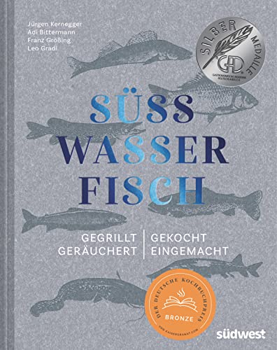 Süßwasserfisch: Gegrillt, gekocht, geräuchert, eingemacht