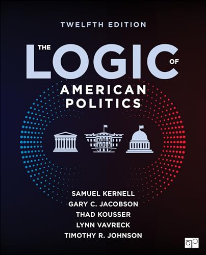 The Logic of American Politics von CQ Press