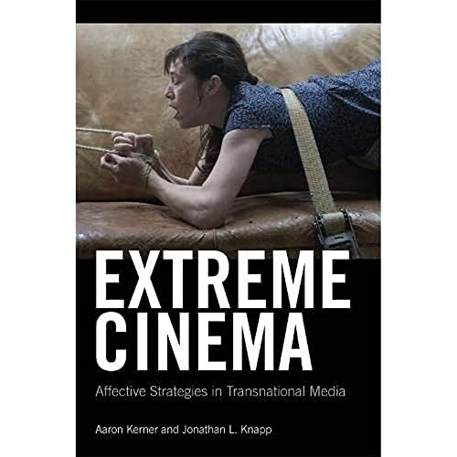Extreme Cinema: Affective Strategies in Transnational Media von Edinburgh University Press