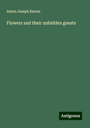 Flowers and their unbidden guests