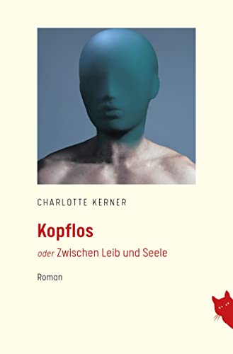 Kopflos: Zwischen Leib und Seele