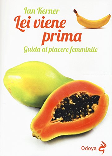 Lei viene prima. Guida al piacere femminile