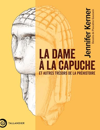 La dame à la capuche: Et autres trésors de la préhistoire von TALLANDIER