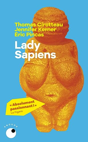 Lady Sapiens: Enquête sur la femme au temps de la Préhistoire von COLL PROCHE