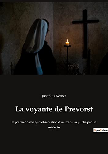 La voyante de Prevorst: le premier ouvrage d¿observation d¿un médium publié par un médecin von Culturea