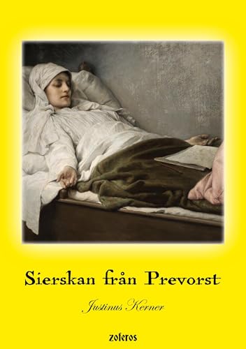 Sierskan från Prevorst: Meddelanden över människans inre liv och det nära sambandet mellan andevärlden och vår värld von Gustav Almlöfs bokförlag zoferos