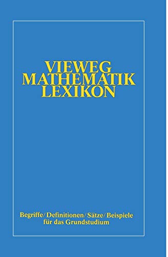 Vieweg Mathematik Lexikon. Begriffe - Definitionen - Sätze - Beispiele für das Grundstudium von Vieweg+Teubner Verlag