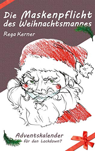 Die Maskenpflicht des Weihnachtsmannes: Adventskalender für den Lockdown? (Magische Elternrealität) von Books on Demand GmbH