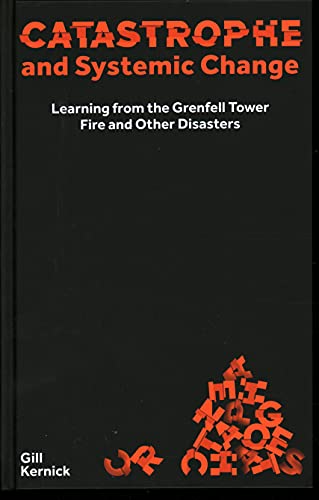 Catastrophe and Systemic Change: Learning from the Grenfell Tower Fire and Other Disasters (Perspectives) von Hweryho