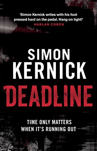 Deadline: (Tina Boyd: 3): as gripping as it is gritty, a thriller you won’t forget from bestselling author Simon Kernick