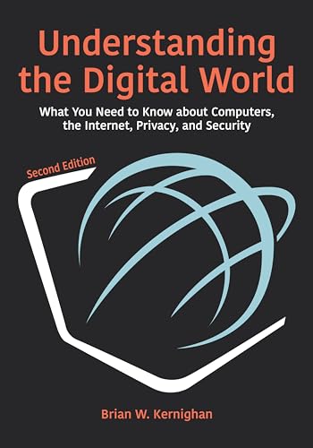 Understanding the Digital World: What You Need to Know About Computers, the Internet, Privacy, and Security von Princeton University Press