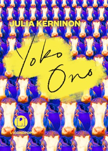 Yoko Ono: Une monographie poétique von ICONOCLASTE