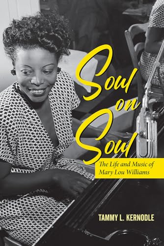 Soul on Soul: The Life and Music of Mary Lou Williams (Music in American Life)
