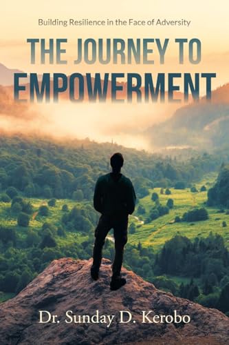 The Journey to Empowerment: Building Resilience in the Face of Adversity von Page Publishing, Inc.