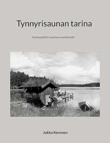 Tynnyrisaunan tarina: Koskenpäältä maailman markkinoille von BoD – Books on Demand – Finnland