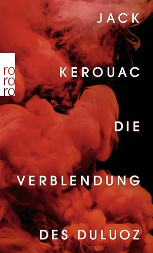 Die Verblendung des Duluoz: Eine abenteuerliche Erziehung 1935 - 1946 Die Verblendung des Duluoz: Eine abenteuerliche Erziehung 1935 - 1946 von Rowohlt