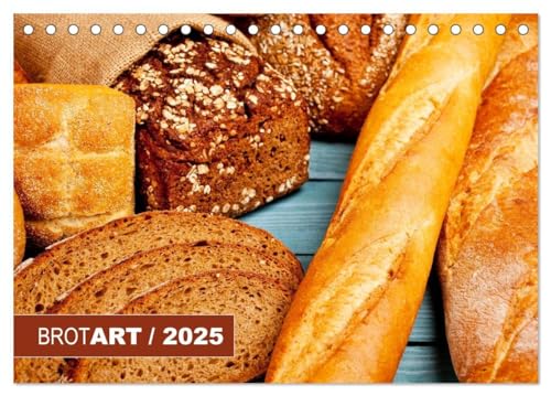 BROTART / 2025 (Tischkalender 2025 DIN A5 quer), CALVENDO Monatskalender: Der Kalender „BROTART / 2014“ präsentiert 12 stimmungsvolle Stillleben des ... Nahrungsmittels. (CALVENDO Lifestyle) von CALVENDO