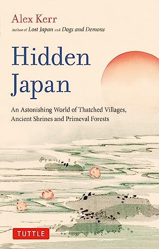 Hidden Japan: An Astonishing World of Thatched Villages, Ancient Shrines and Primeval Forests von Tuttle Publishing