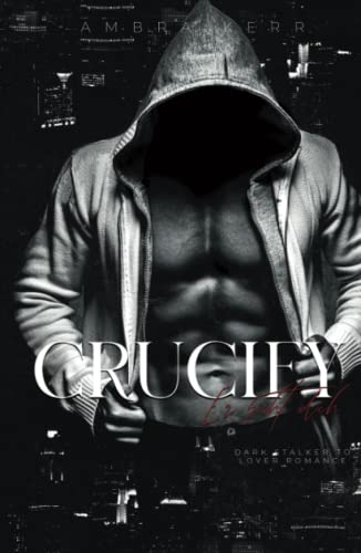 CRUCIFY: Er sieht dich (Dark Stalker to Lover Romance) von Independently published