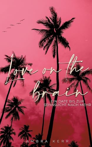 Love on the brain: Ein Date bis zur Sehnsucht nach mehr (Honolulu Sun) von tredition