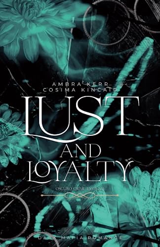 Lust and Loyalty: Oscuro Crime Famiglia (Dark Mafia Romance)