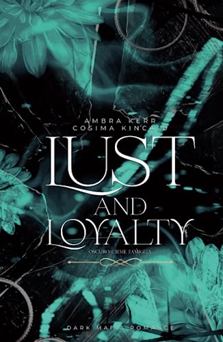 Lust and Loyalty: Oscuro Crime Famiglia (Dark Mafia Romance)