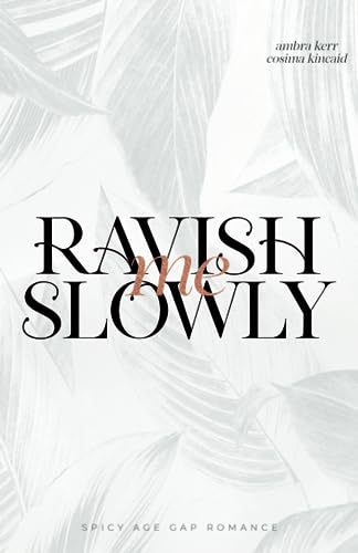 RAVISH ME SLOWLY (DISKRETE VERSION): Spicy Age Gap Romance von Independently published