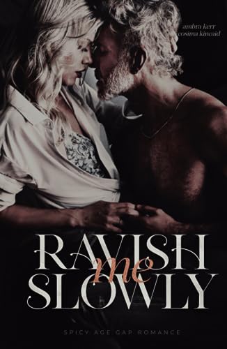 RAVISH ME SLOWLY: Spicy Age Gap Romance von Independently published