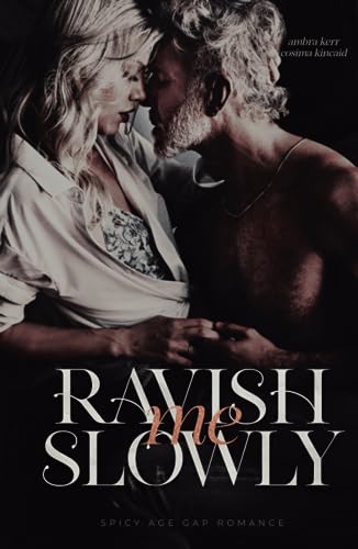 RAVISH ME SLOWLY: Spicy Age Gap Romance RAVISH ME SLOWLY: Spicy Age Gap Romance
