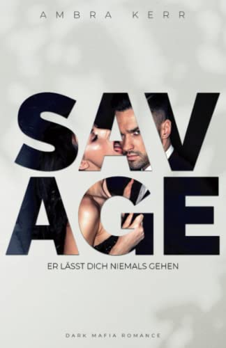 SAVAGE: Er lässt dich niemals gehen SAVAGE: Er lässt dich niemals gehen von Independently published