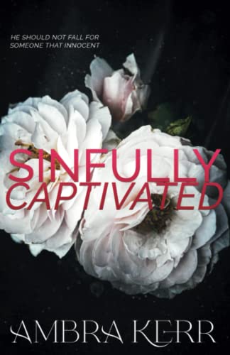 SINFULLY CAPTIVATED: Dark Mafia Romance SINFULLY CAPTIVATED: Dark Mafia Romance