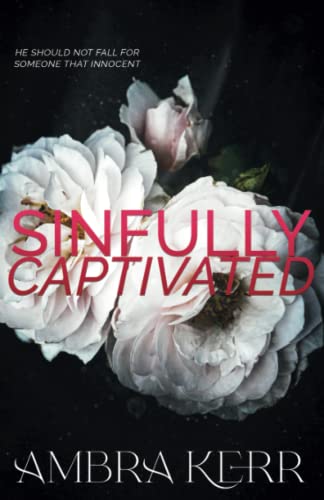 SINFULLY CAPTIVATED: Dark Mafia Romance