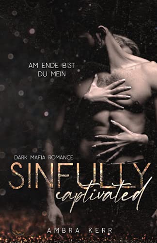 SINFULLY CAPTIVATED: Eine Dark Mafia Romance (De Archard Mafia, Band 1) von Independently published