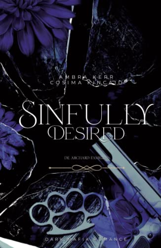 SINFULLY DESIRED: Eine Dark Mafia Romance SINFULLY DESIRED: Eine Dark Mafia Romance