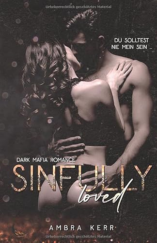 SINFULLY LOVED: Eine Dark Mafia Romance (De Archard Mafia, Band 3)