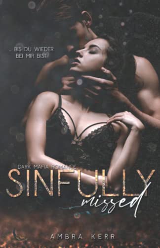 SINFULLY MISSED: Eine Dark Mafia Romance (De Archard Mafia, Band 5) von Independently published