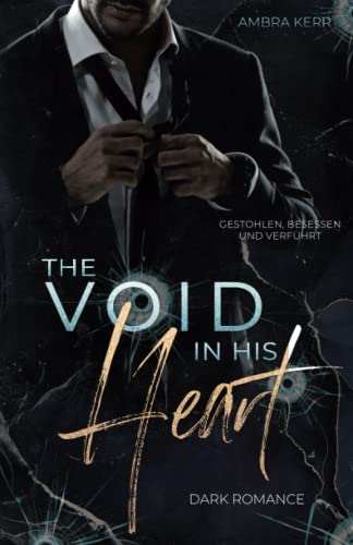 The void in his heart: Gestohlen, besessen und verführt (DARK ROMANCE)