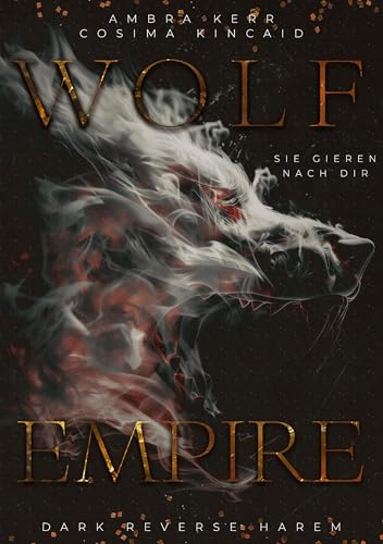 WOLF EMPIRE: Sie gieren nach dir (Reverse Harem, no Fantasy)